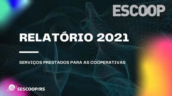 Relatório 2021 da Escoop apresenta serviços prestados para cooperativas